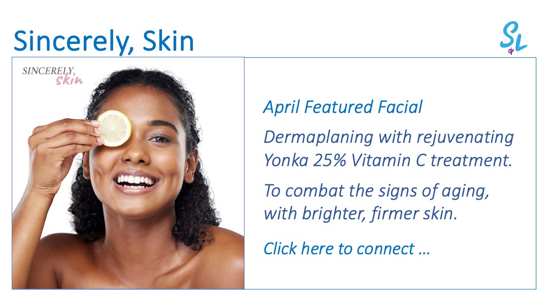SL graphic Sincerely Skin Featured April Feature Facial Savings Apr 2024. Clinical Skin Care
